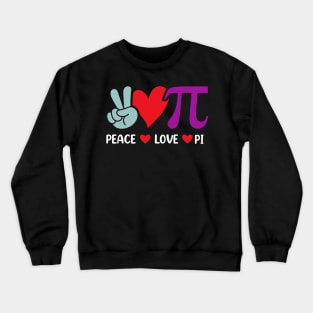 Peace Love Pi Math Love Pi Day Mathematics Math Teachers Crewneck Sweatshirt